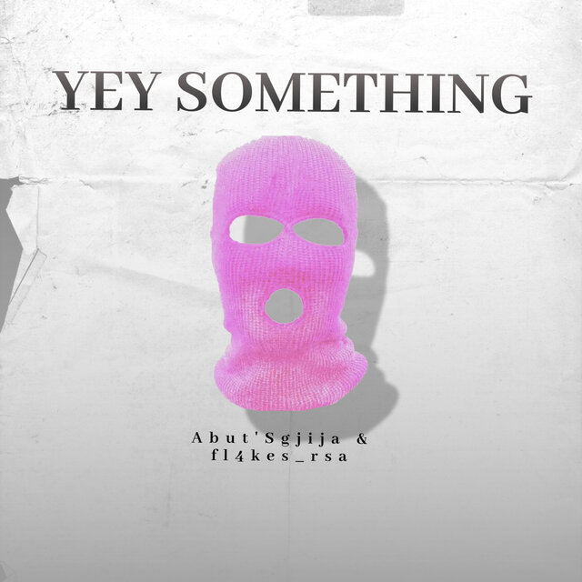 Yey Somethingg (feat. Abut'sgija.)