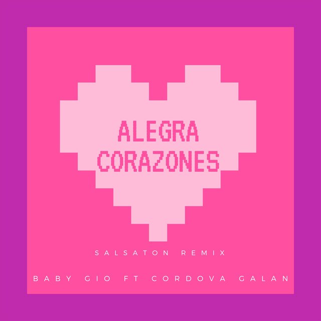 Alegra Corazones (feat. Cordova Galan) (Salsaton Remix)