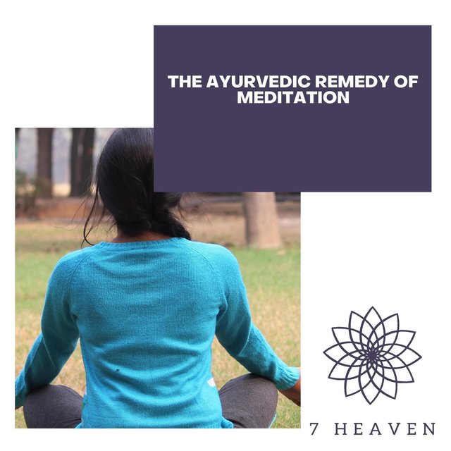 The Ayurvedic Remedy Of Meditation