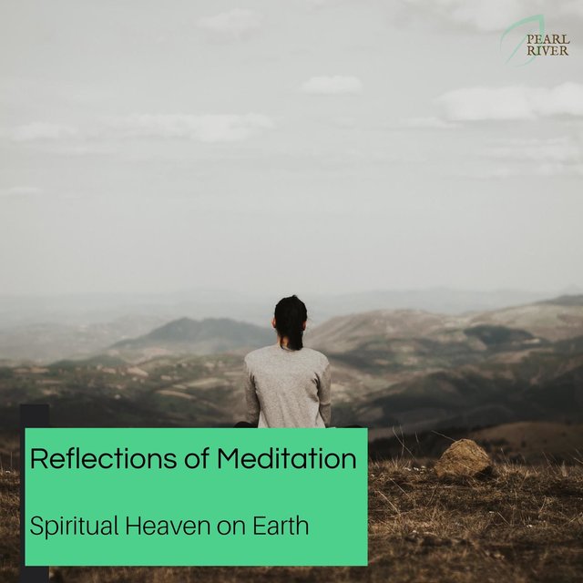 Reflections Of Meditation - Spiritual Heaven On Earth