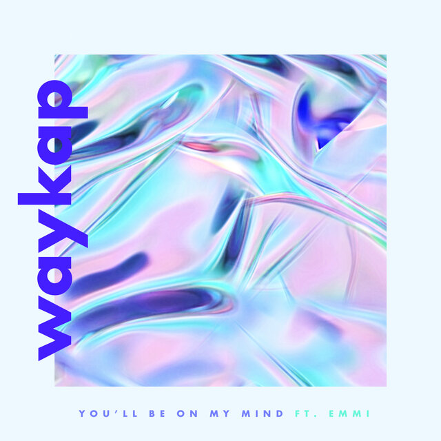 You'll Be on My Mind by WAYKAP & Emmi on TIDAL