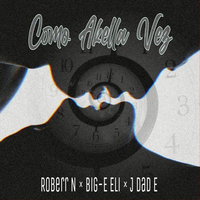 Como Akella Vez (feat. Big-E Eli & Roberr N)