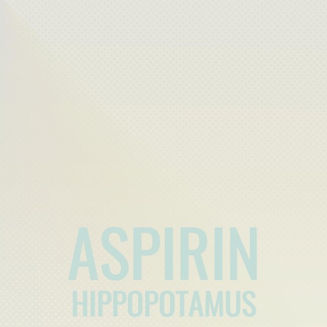 Aspirin Hippopotamus
