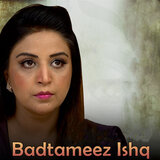 Badtameez Ishq