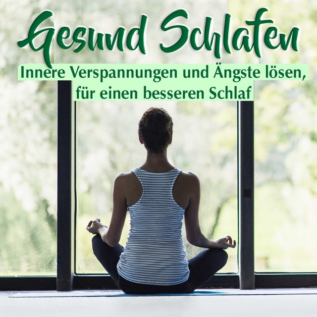 Gesund Schlafen: Innere Verspannungen und Ängste lösen, für einen besseren Schlaf