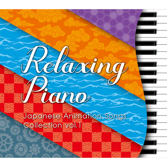 Relaxing Piano - Japanese Animation Songs Collection vol.1