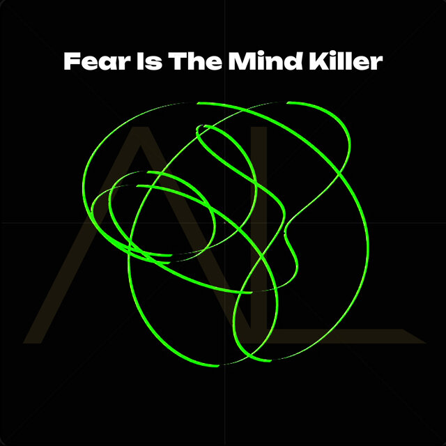 Fear Is The Mind Killer