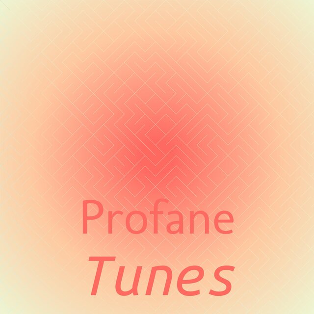 Profane Tunes