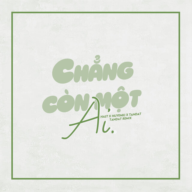Chẳng Còn Một Ai (TANDAT Remix)