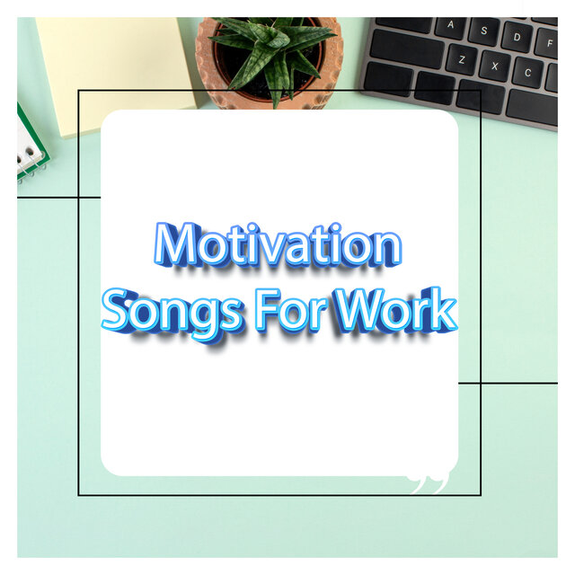 Upbeat Inspirational Songs For Work