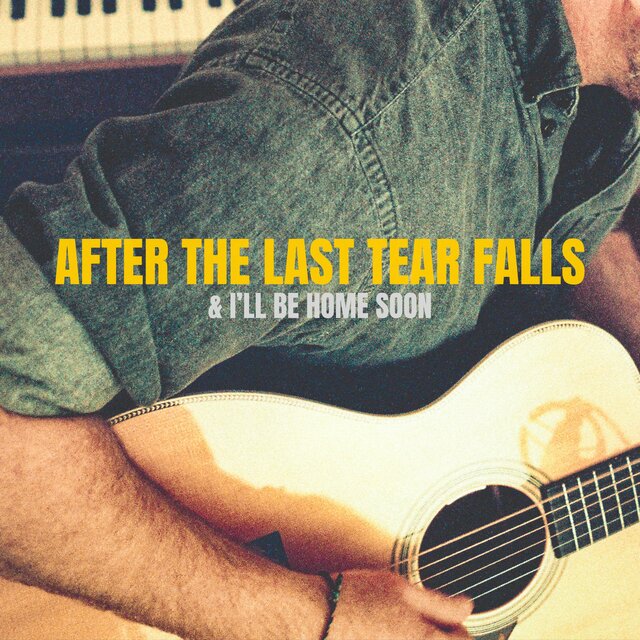 After The Last Tear Falls & I’ll Be Home Soon