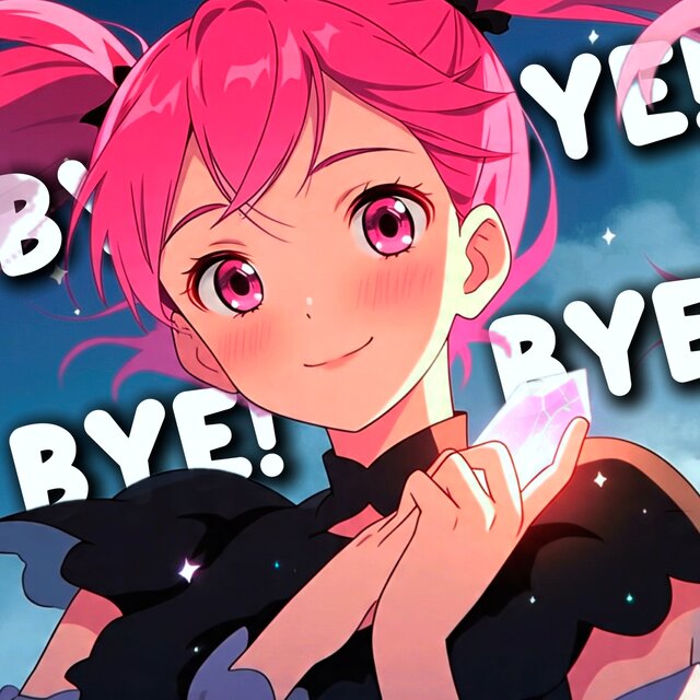 BYE!