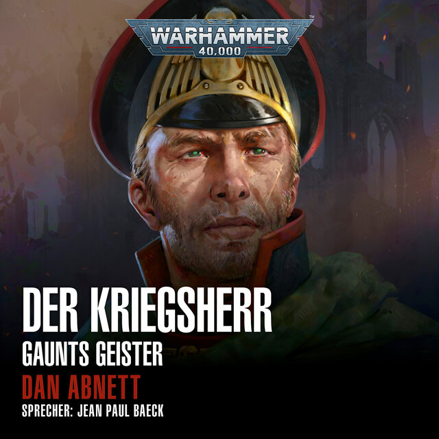 Warhammer 40.000 - Gaunts Geister 14: Der Kriegsherr (Ungekürzt)