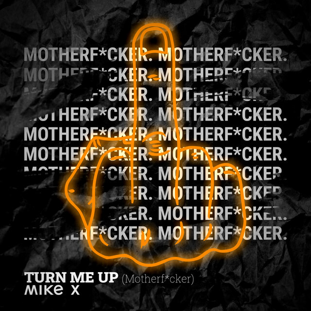 Turn Me Up (Motherf*cker)