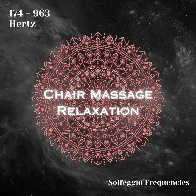 Solfeggio Frequencies 174 - 963 Hertz: Chair Massage Relaxation (Binaural Beats)
