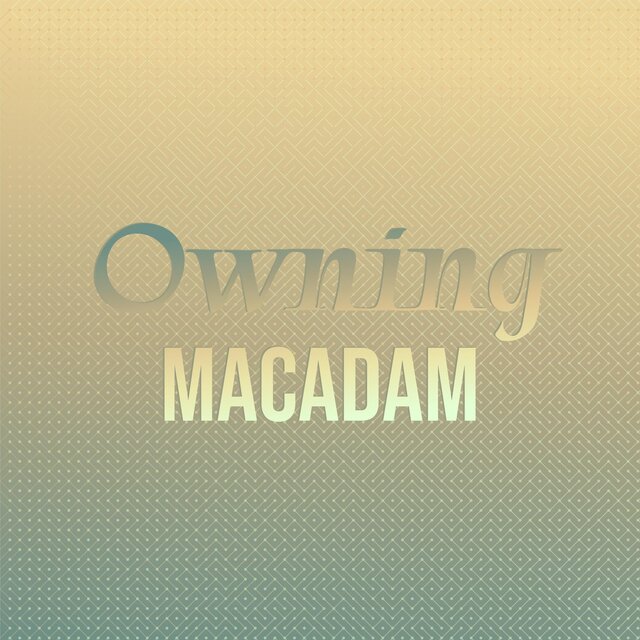 Owning Macadam