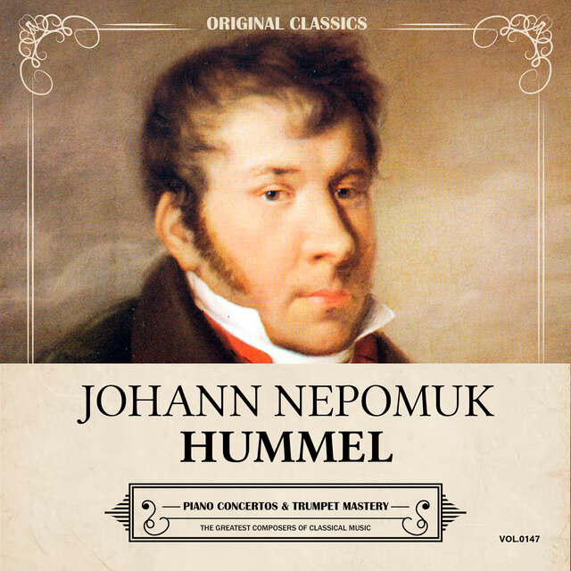 Original Classics, Vol. 147: Johann Nepomuk Hummel, Piano Concertos & Trumpet Mastery