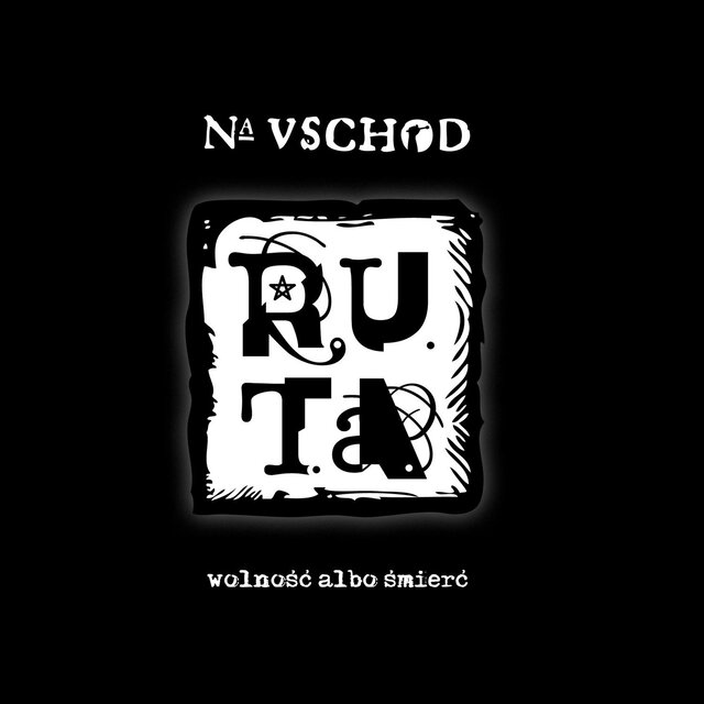 Na Uschod. Wolność albo Śmierć.