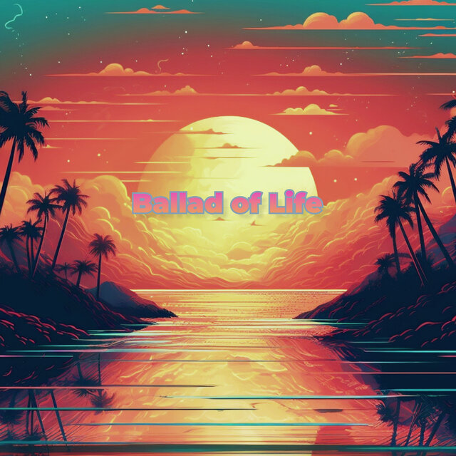 Ballad of Life