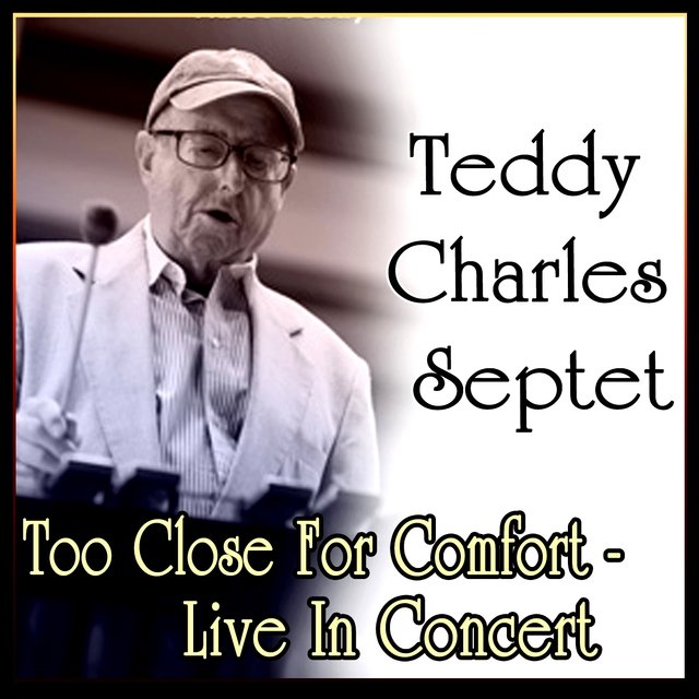 Teddy Charles Septet - Too Close For Comfort - Live In Concert