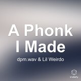 A Phonk I Made