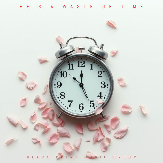 HE'S A WASTE OF TIME