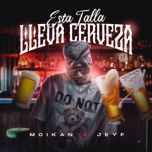Esta Talla Lleva Cerveza (feat. Moikan & Jeyf)