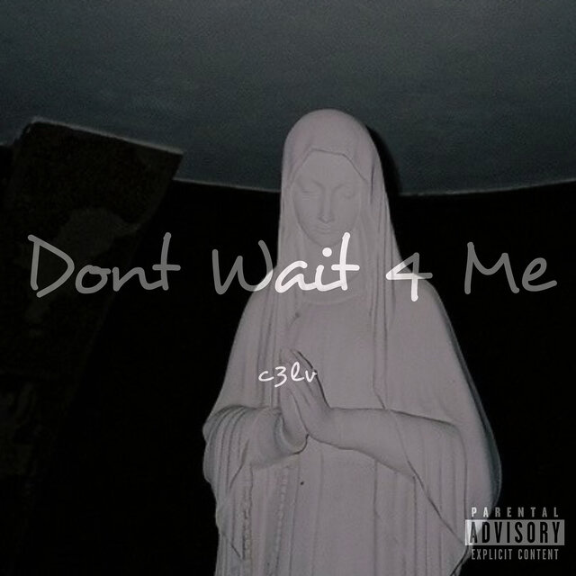 Dont Wait 4 Me