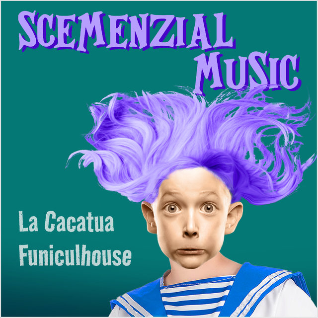 Scemenzial Music (La cacatua funiculhouse)