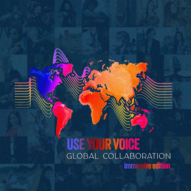 Use Your Voice Global Collaboration (Immersive Edition)