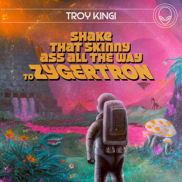 Shake That Skinny Ass All the Way to Zygertron