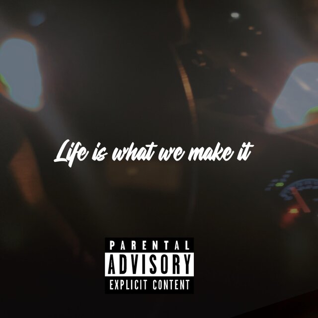 Life Is What We Make It