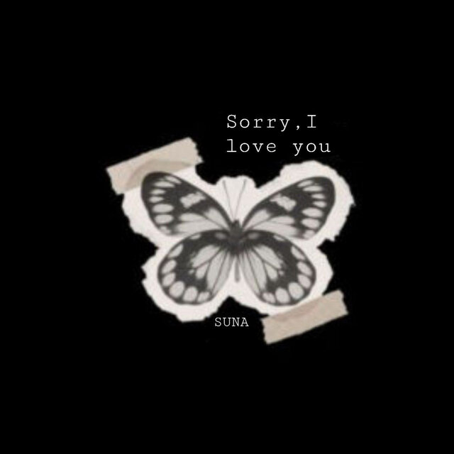 Sorry, I love you