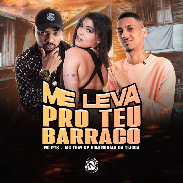 Me Leva pro Teu Barraco