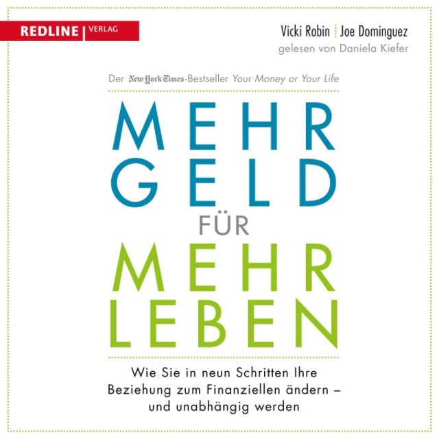 Mehr Geld für mehr Leben (Wie Sie in neun Schritten Ihre Beziehung zum Finanziellen ändern - Und früher in Rente gehen können)