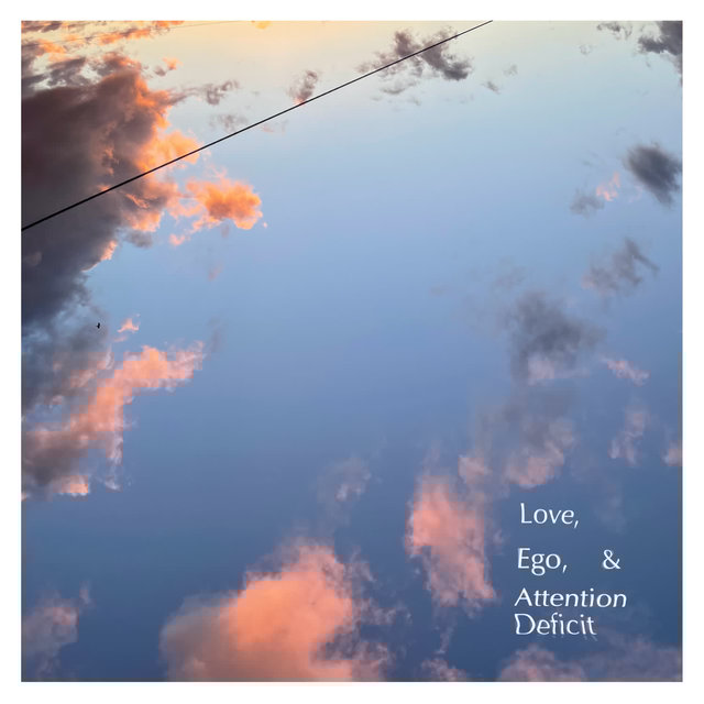 Love, Ego, & Attention Deficit
