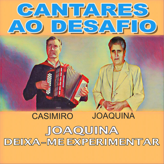 Joaquina Deixa-Me Experimentar (Cantares Ao Desafio)