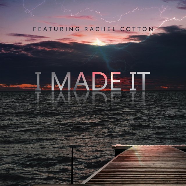 I Made It (feat. Rachel Cotton)