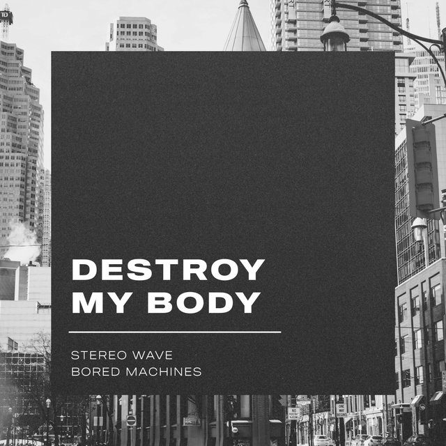 Destroy My Body