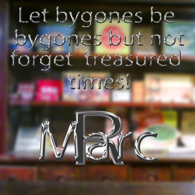 Let bygones be bygones but not forget treasured times