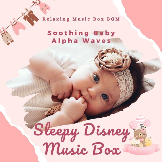 Soothing Baby Alpha Waves: Sleepy Disney Music Box