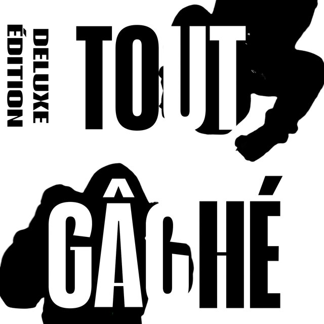 TOUT GÂCHÉ (Édition Deluxe)