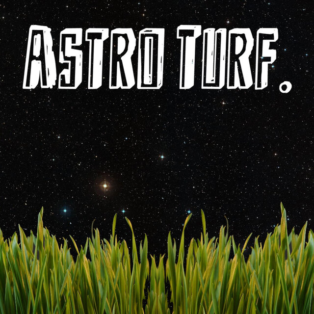 ASTRO TURF.