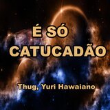 Catucadão (feat. Yuri Hawaiano)