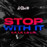 STOP WITH IT (La La La La)