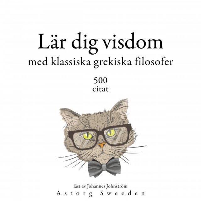 Lärande visdom med grekiska klassiska filosofer 500 citat (Samling av de bästa citat)
