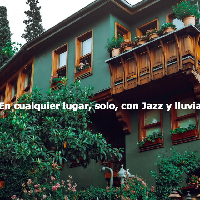 En cualquier lugar, solo, con Jazz y lluvia