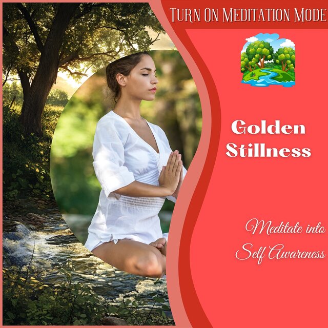 Golden Stillness: Meditate into Self Awareness