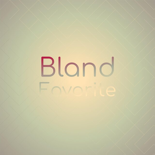 Bland Favorite