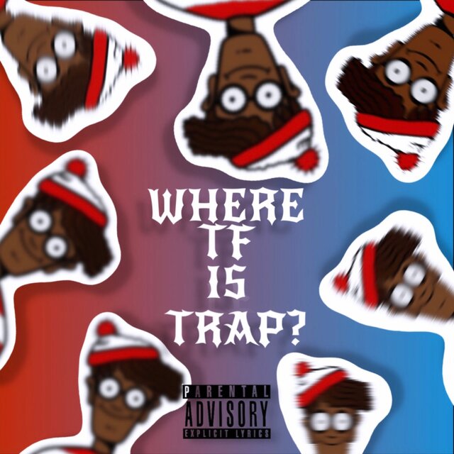 WHERE TF IS TRAP?